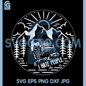 Hate People Jeep Svg, Jeep Svg, I Hate People Svg, Camping Svg