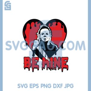 Horror Movie Valentines Svg, Be Mine Svg, Michael Myers Be Mine Svg