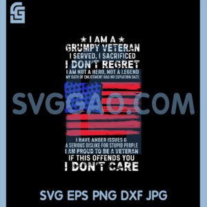 I Am A Grumpy Veteran Svg, I Don't Care Svg