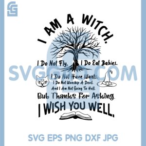 I Am A Witch Svg, Witch Cut and Print, Sarcastic Witch Svg