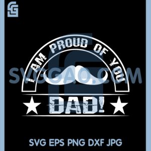 I am proud of you DAD SVG, Dad SVG