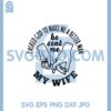 I asked God to make me a better man he sent me my wife Svg