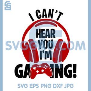 I Can't Hear You I'm Gaming Svg, Music Headphone Svg