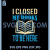 I closed my books SVG, Reading Book SVG 1 I closed my books SVG, Reading Book SVG