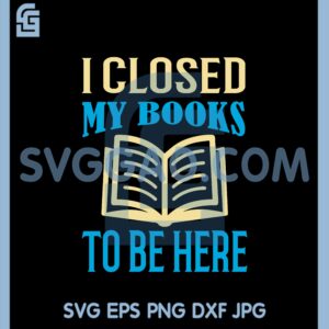 I closed my books SVG, Reading Book SVG