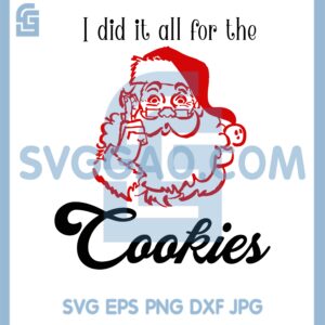 I did It All For The Cookies SVG, Cookie Baking Crew SVG, Santa SVG