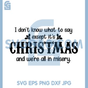 I Don Know What To Say Svg, Holiday Gift Cricut Files Svg