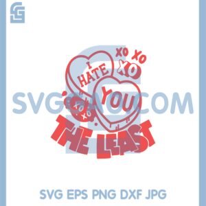 I Hate You The Least Valentine Svg, Candy Hearts Svg