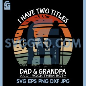 I Have Two Titles SVG, Dad And Grandpa Svg