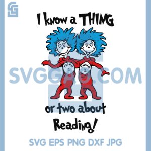 I Know A Thing About Reading Svg, Dr Seuss The Thing Svg