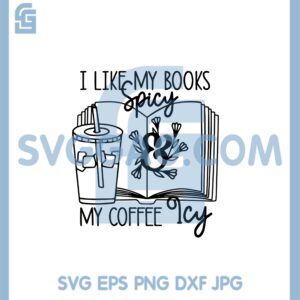 I like My Books Spicy And My Coffee Icy Svg, Romance Smut Book Svg