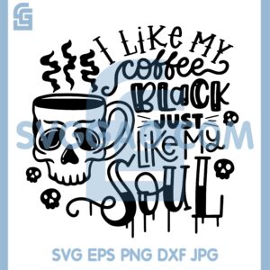 I like My Coffee Black Just Like My Soul Svg, Coffee Skeleton Svg