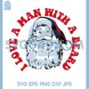 I Love A Man With A Beard SVG, Santa Claus I Love A Man SVG