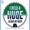 I Ne A Huge Glass Of Berr Svg, Beer Logo Design Svg