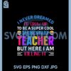I Never Dreamed Id grow up Svg, Teacher Svg 2 I Never Dreamed Id grow up Svg, Teacher Svg