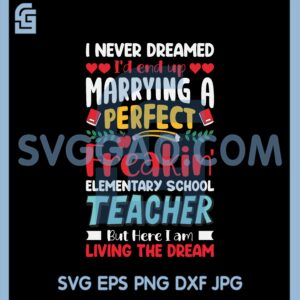 I never Dreamed Marrying A Perfect Svg, Teacher Svg