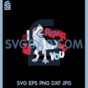 I Rawr You Svg, Kids Valentine Day Svg, Rawr Means I Love You in Dinosaur Svg