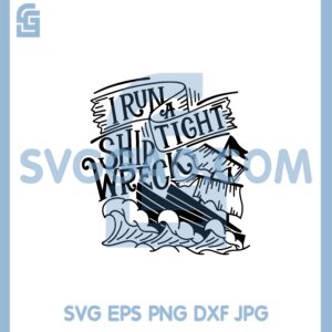 I Run a Tight Shipwreck SVG, Funny Saying SVG