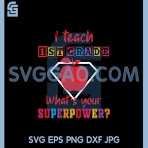 I Teach 1 St Grade Svg, Teacher Super Hero Power Juice SVG