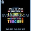 I Used To Smile And Then I Started Svg, School Svg 1 I Used To Smile And Then I Started Svg, School Svg