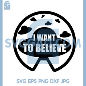 I Want To Believe Ufos Sticker SVG, I want to Believe poster UFO Svg