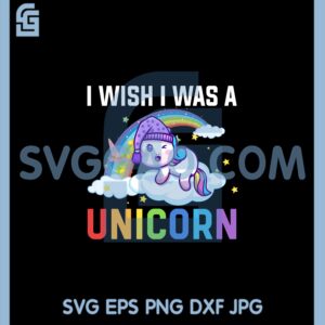I Wish I Was A Unicorn SVG, Unicorn SVG