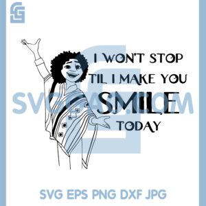 I Won't Stop Til I Make You Smile Today Svg, Camilo Madrigal Svg, Encanto Svg