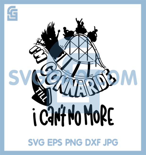 I'm Gonna Ride I’m Gonna Ride Till I Can’t No More Svg, Family Theme Park ...
