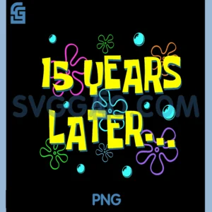 Bruh Fifteen 15 Years Later 15th Birthday Party Funny Meme PNG