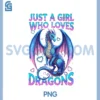 Cute Just A Girl Who Loves Dragons PNG