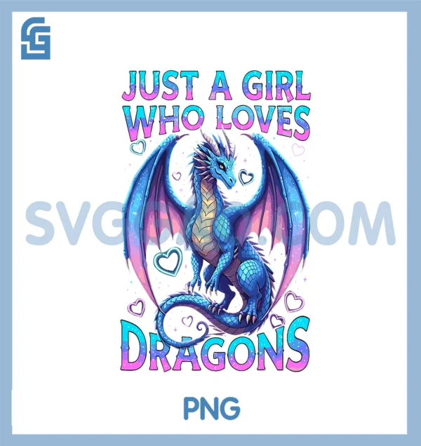 Cute Just A Girl Who Loves Dragons PNG – SVGGAO
