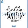 Hello Sixteen Est 2009 16th Birthday Girl 16 Year Old PNG, Hello Sixteen Est 2009 PNG