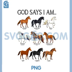 Horses God Says I Am Cute Christian Teen Girl Jesus Love You PNG, God Says I Am Horses PNG
