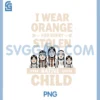 I Wear Orange Every Child Unity Indigenous Native American PNG, I Wear Orange For Every Stolen Native Child PNG