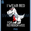 I Wear Red For Red Ribbon Week Dino T-Rex Boys Kids Toddlers PNG, Red Ribbon Week Dinosaur PNG