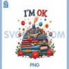 I'm Ok Sewing Quilting For Women Knitting Quilters Sewer PNG, Funny Quilting Quilter Sewer Sewing PNG