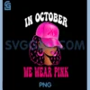in October We Wear Pink Black Woman Breast Cancer Awareness PNG, Breast Cancer PNG