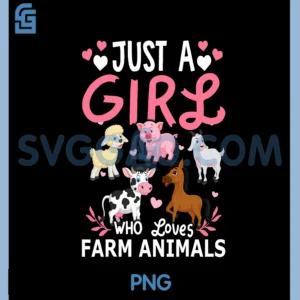 Just A Girl Who Loves Farm Animals For Women Girls PNG, Just Girl Who Loves Farm Animals PNG