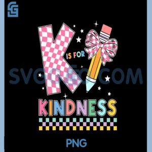 K Is For Kindness Cute Pencil Bow Teacher Be Kind PNG, K is for Kindness PNG