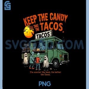 Keep The Candy I'll Take The Tacos Halloween Tacos PNG, Skeleton Tacos PNG