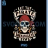 Let The Pirate Shenanigans Begin Skull Pirate Halloween Boys PNG, Let The Pirate Shenanigans Begin PNG