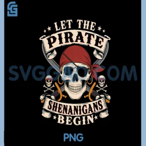 Let The Pirate Shenanigans Begin Skull Pirate Halloween Boys PNG, Let The Pirate Shenanigans Begin PNG