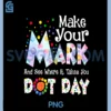 Make Your Mark Funny Happy Dot Day 2025 Kid Girl Boy Teacher PNG, Make Heaven Crowded PNG
