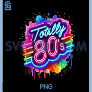 Retro 1980's Colorful Totally PNG, 80's Funny 80 Rave Theme Party PNG