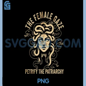 The Female Gaze Petrify the Patriarchy PNG, Medusa PNG