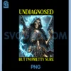 Undiagnosed But I'm Pretty Sure Skeleton PNG, Autism Meme PNG