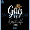 Womens Girls Trip Nashville 2025 PNG, Women Weekend Birthday Squad V-Neck PNG