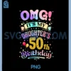 OMG It's My Daughter's 50th PNG, Birthday Happy 50 Years Old PNG
