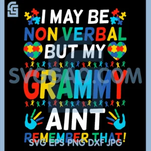 I May Be Non Verbal But My Grammy Ain't Remember That PNG, Autism PNG