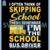 I Often Think of Skipping School But I'm The Bus Driver PNG, School PNG